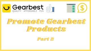 How To Promote Gearbest Affiliate Products - Part 2