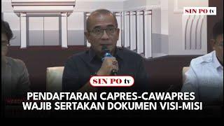 Pendaftaran Capres-Cawapres Wajib Sertakan Dokumen Visi-Misi