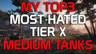 My TOP3 most hated Tier X medium tanks! | World of Tanks