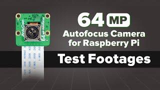 64MP Camera for Raspberry Pi: Test Footage