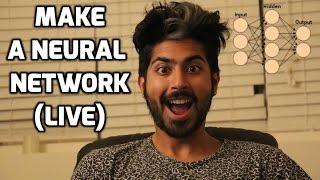 How to Make a Neural Network (LIVE)