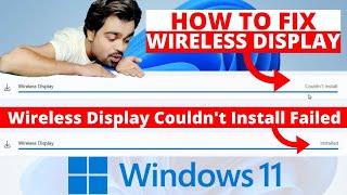 How To Fix Wireless Display Install Failed In Windows 11 | Wireless Display Couldn't Connect Install