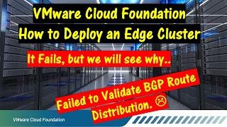 VMware Cloud Foundation.  How To Deploy an Edge Cluster.  It Fails but we will see why.