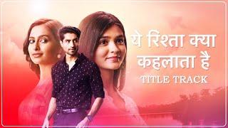 Yeh Rishta Kya Kehlata Hai - Title Track | Full Song | 2022 | Harjot | Shubham