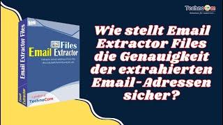 Wie stellt Email Extractor Files die Genauigkeit der extrahierten Email-Adressen sicher?