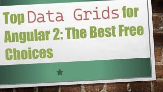 Top `Data Grids` for Angular 2: The Best Free Choices