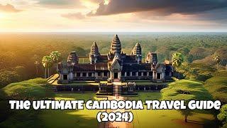 The ULTIMATE Cambodia Travel Guide (2024)