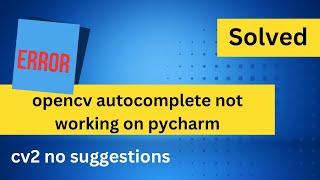 Opencv Autocomplete not Working on Pycharm | PyCharm cannot find cv2 references |