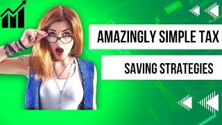 Amazingly Simple Tax Saving Strategies (The Rich Do It) | Smart Simplified