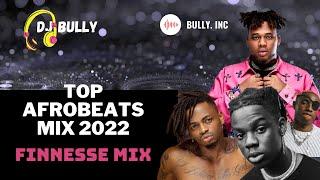 DJ BULLY'S FINESSE MIX FIRE AFROBEAT MIX 2022 | AMAPIANO MIX 2022 NO2 | AFROBEAT MIX | LOJAY BUJU