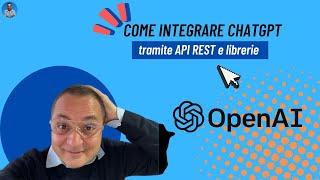 Come integrare ChatGPT tramite API REST e librerie