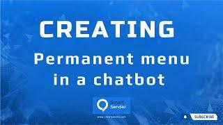 Creating a Permanent Menu in Smart Sender Chatbot for Easy Subscriber Engagement Seamless Navigation