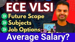 ECE with VLSI Course Details in Hindi, Future Scope, Salary in India, Subjects, Job Opportunities