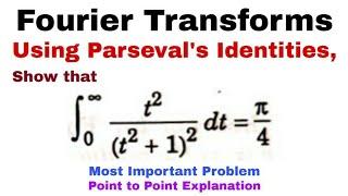 24. Parseval's Identities for Fourier Transforms | Problem#2 | Most Important Problem