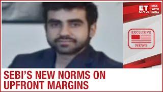 Why are brokers concerned about the new SEBI norms on upfront margins? | Nikhil Kamath to ET Now