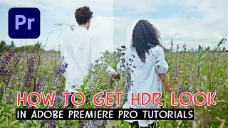 How to get HDR Look in Adobe Premiere Pro CC [Adobe Premiere Pro Tutorials]