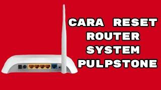 cara reset router fw openWrt pulpstone mudah dan cepat