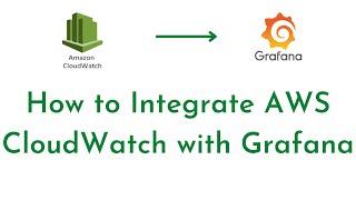 How to Integrate AWS CloudWatch with Grafana | Configure CloudWatch Data Source in Grafana | Grafana