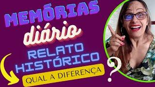 Diário   X  Relato histórico  X  Memórias Literárias  - QUAL A DIFERENÇA entre os gêneros literários