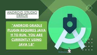 Android Studio Error Android Gradle plugin require Java 11 to run. You are currently using Java 1.8