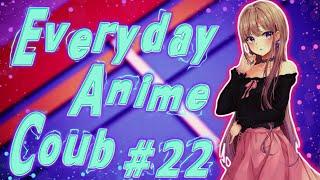 Everyday Anime Coub #22  Anime Coub Video  AMV  Аниме приколы