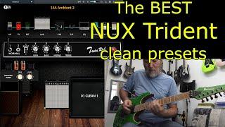 The BEST NUX Trident clean presets