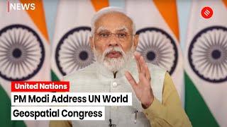 LIVE: Prime Minister Narendra Modi Addresses UN World Geospatial International Congress