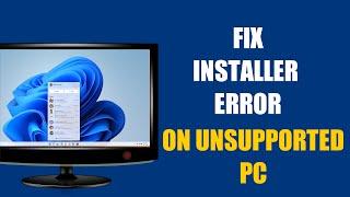 How to Fix Error and Install Windows 11 on Unsupported PC/in 2025