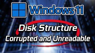 How To Fix Disk Structure Is Corrupted And Unreadable in Windows 11