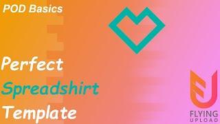 Create Your Spreadshirt Template! - POD Basics