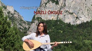 NAZLI ÖKSÜZ - Hüseynik'ten Çıktım Şeher Yoluna (Akustik)