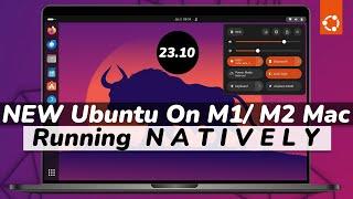 Install UBUNTU 23.10 On M1 M2 Macs NATIVELY  || RUN  New Ubuntu On Bare Metal On Apple silicon MAC