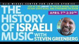 April 7, 2022 The History of Israeli Music withSteven Greenberg