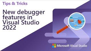 New debugger features in Visual Studio 2022