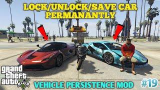 Vehicle Persistence Mod | Lock/Unlock/Save permanently Vehicles | HINDI MOD TUTORIAL #19 | GT GAMING