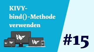 15 KIVY bind Methode verwenden