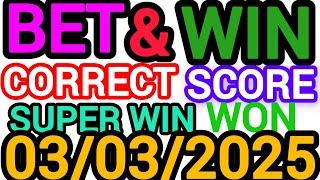 CORRECT SCORE PREDICTIONS 03/03/2025/FOOTBALL PREDICTIONS TODAY/SOCCER BETTING TIPS/SURE TIPS