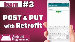 Retrofit POST and PUT Requests in android - learn to send POST and PUT request to API - part 3