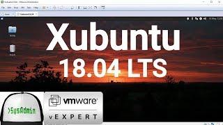 How to Install Xubuntu 18.04 LTS + VMware Tools + Review on VMware Workstation [2018]