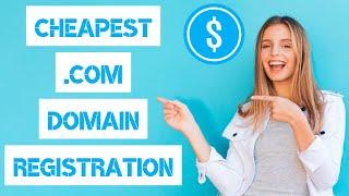 CHEAPEST .COM DOMAIN REGISTRATION 