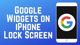 How to Get Google Widgets on iPhone Lock Screen