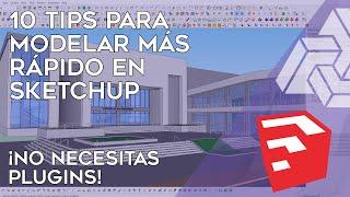 10 TIPS para mejorar tus tiempos de modelado en SketchUp