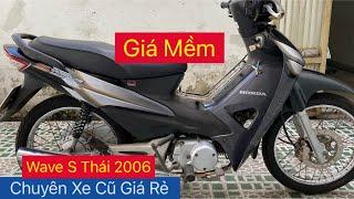 Xe Máy Giá Rẻ Wave S Thái 2006 Máy Êm Ngon Mới Về Lh 0918608869