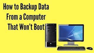 How to Back Up Data From a Computer That Won’t Boot