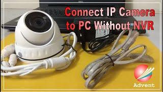 Connect IP CCTV Camera to PC without NVR, how to connect camera to laptop