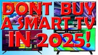  Don't Buy a Smart TV in 2025 - Here's Why! 