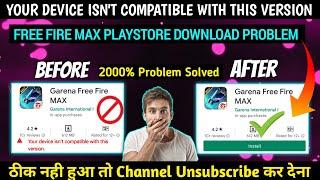 YOUR DEVICE ISN'T COMPATIBLE WITH THIS VERSION FREE FIRE MAX | FREE FIRE MAX DEVICE NOT COMPATIBLE
