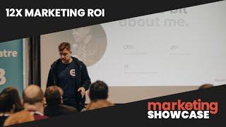 How to 12x your Marketing ROI - Adam Oldfield @ marketingSHOWCASE