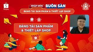 ĐĂNG TẢI SẢN PHẨM & THIẾT LẬP SHOP | Phần 1 Nhập môn buôn sàn