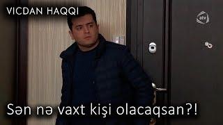 Sən nə vaxt kişi olacaqsan?! (Vicdan haqqı, 76-cı bölüm)